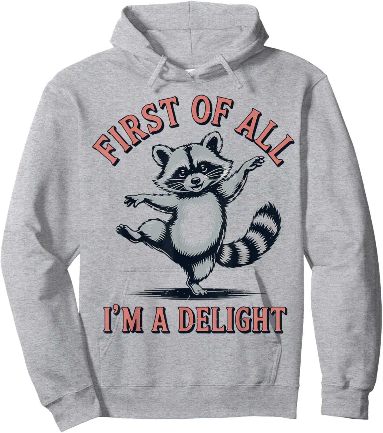 Girl First of All I'm A Delight Raccoon Feral Toddler Funny Hoodie - Hoodie | Ash