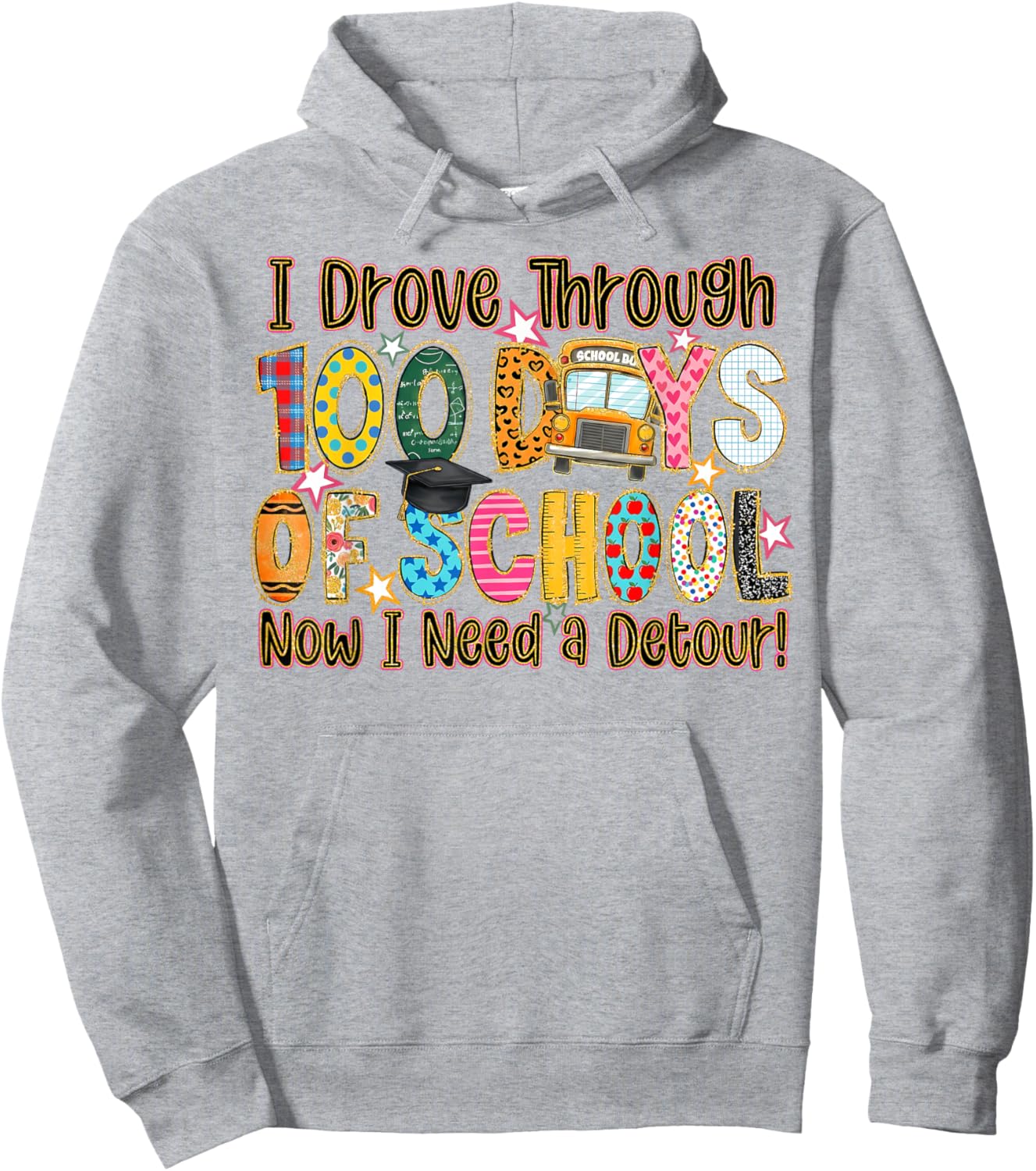 I Drove Through 100 Days of School Now I Need A Detour Hoodie - Hoodie | Ash