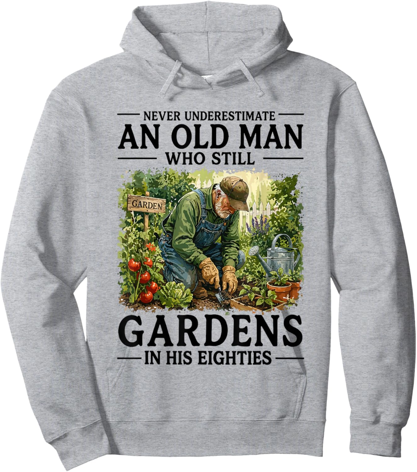 Never Underestimate an Old Man Who Still Gardens in His 80's Hoodie - Hoodie | Ash