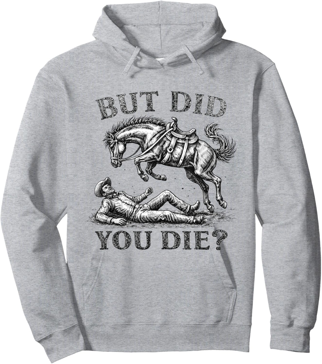 But Did You Die, Western Joke, Cowboy Meme Horse Lover Hoodie - Hoodie | Ash