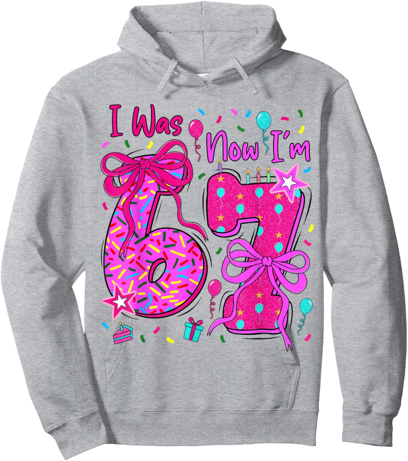 6 7 Birthday Girl I was 6 Now Im 7 Birthday 67 Birthday Hoodie - Hoodie | Ash