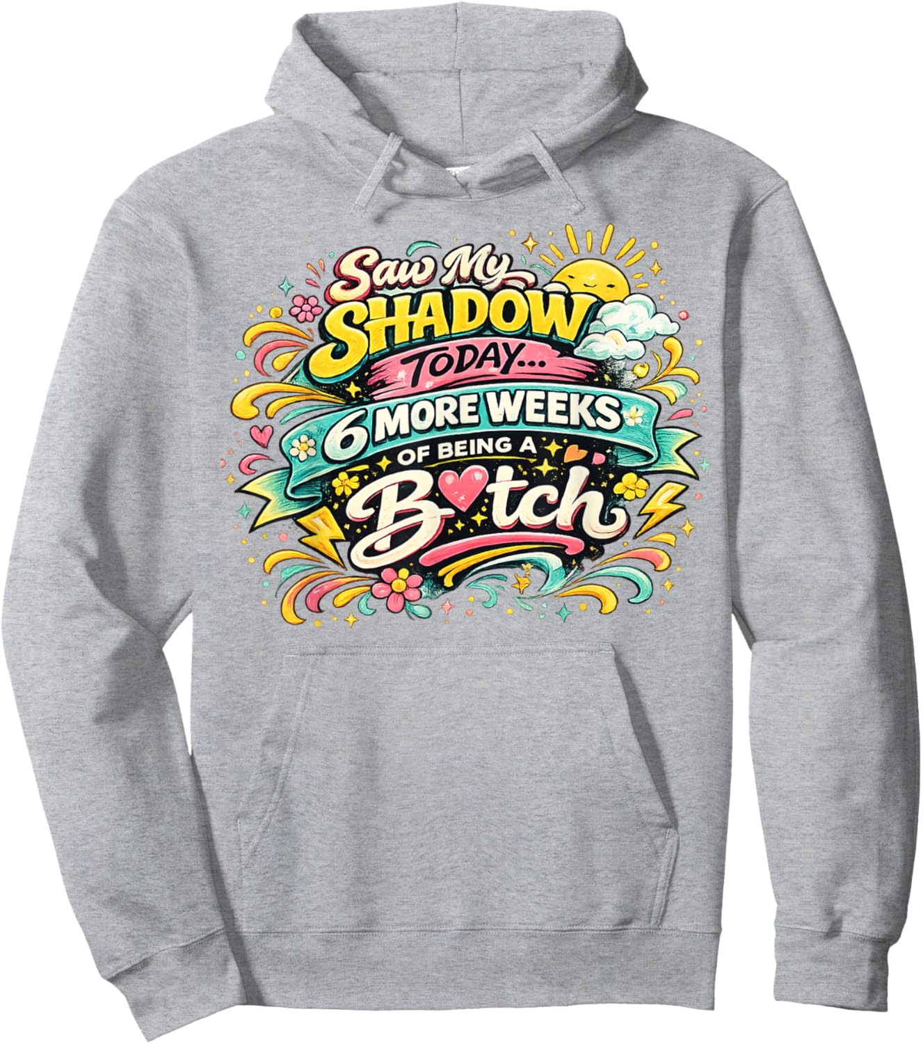 Saw My Shadow Today 6 More Weeks Hoodie - Hoodie | Ash