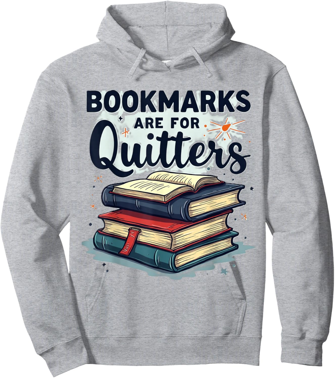 Bookmarks are for Quitters Funny Reading Quote | Book Lover Hoodie - Hoodie | Ash