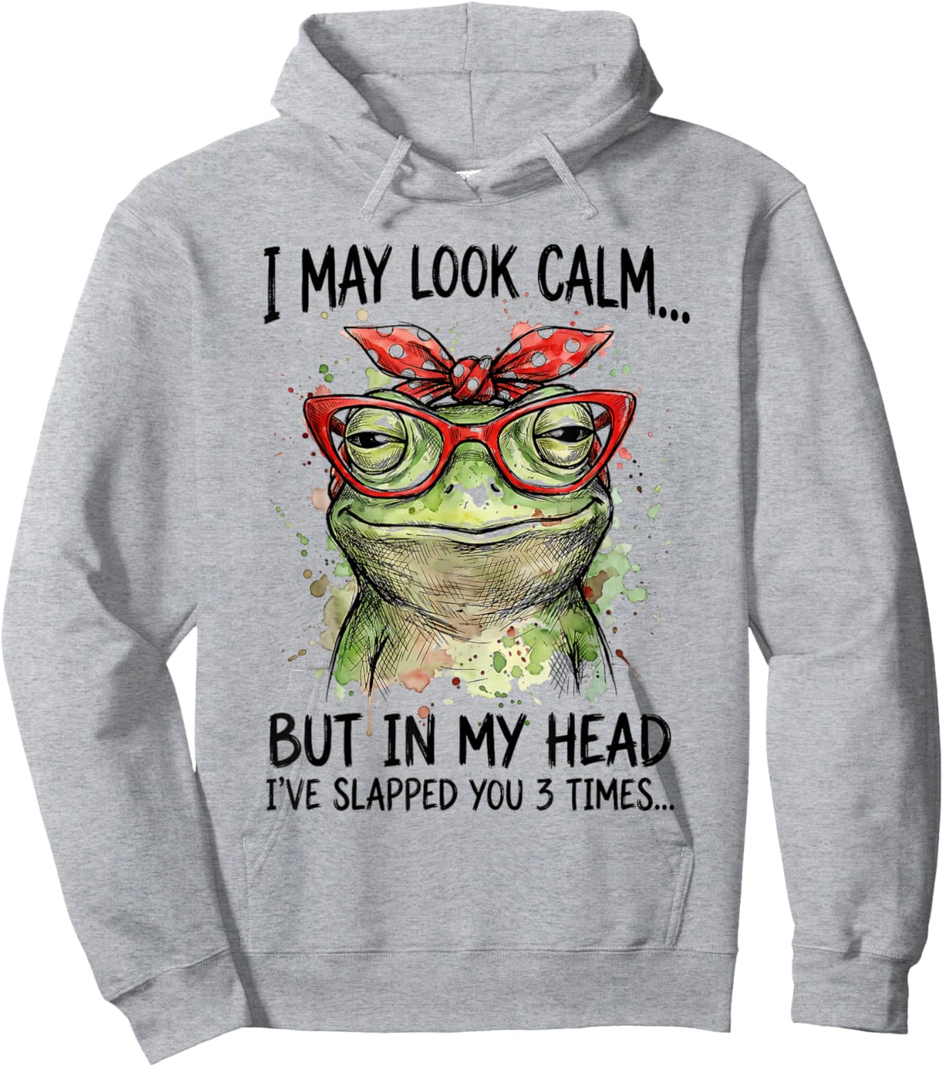 I May Look Calm But Ive Slapped You Funny Frog Sarcastic Hoodie - Hoodie | Ash