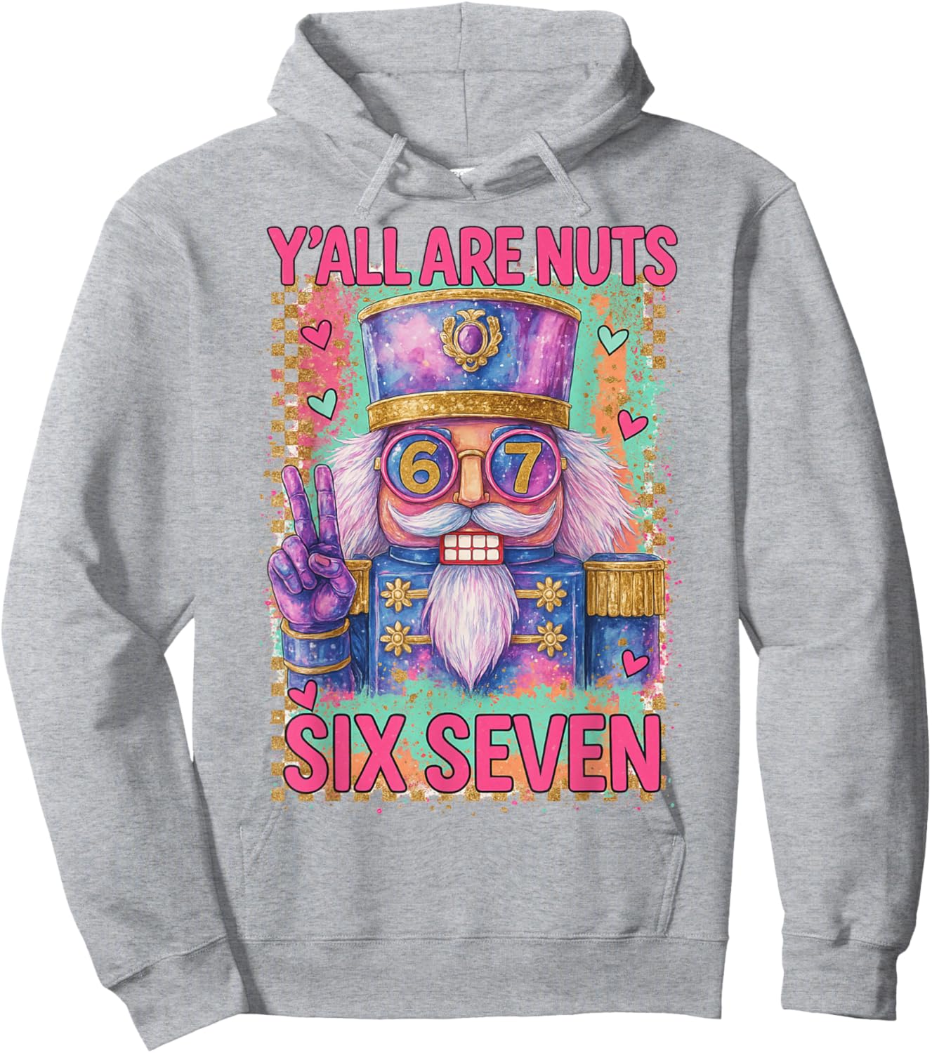 HUGvyn Christmas Nutcracker Six Seven 67 Meme Y'all are Nuts Hoodie - Hoodie | Ash