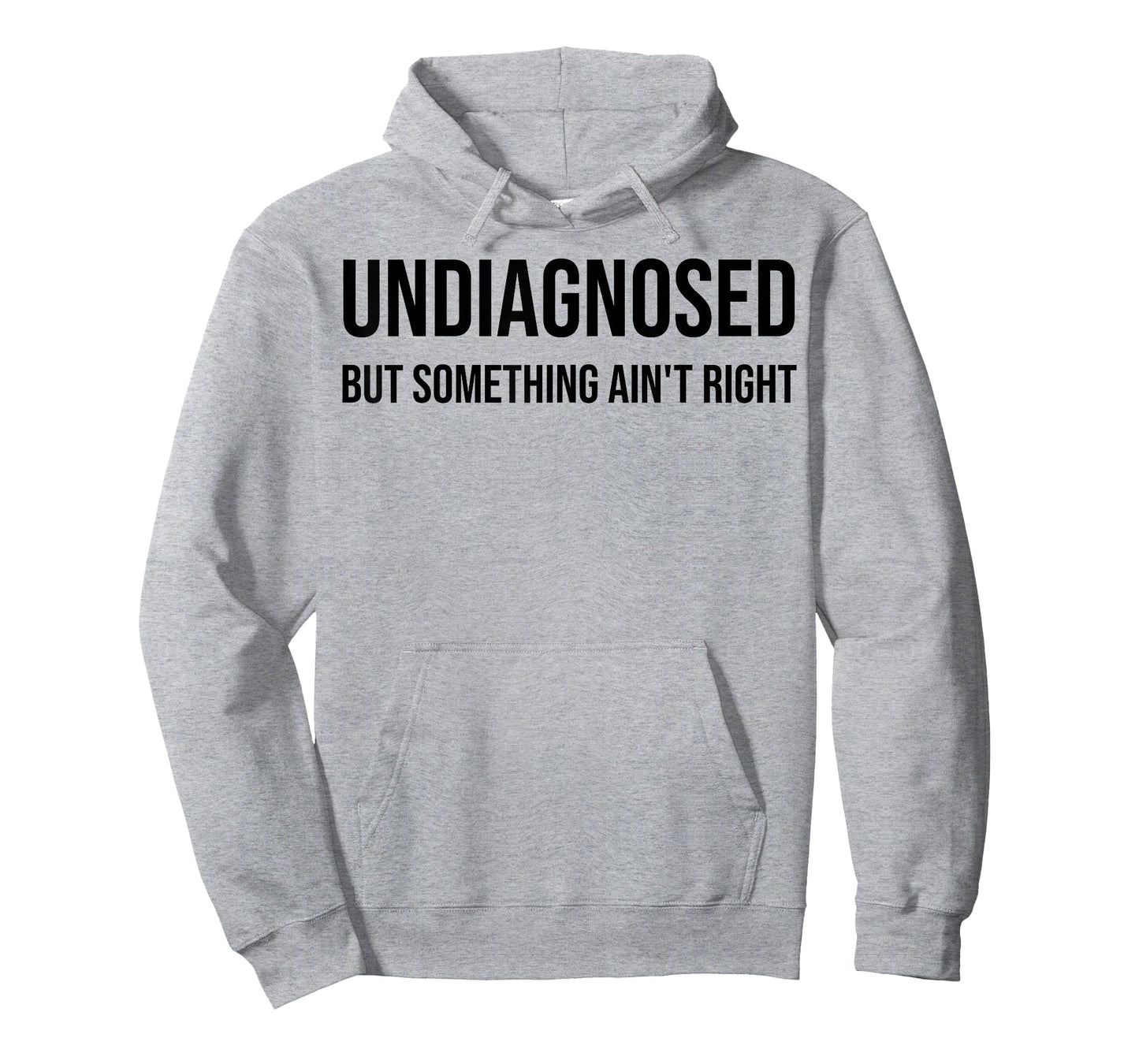 Undiagnosed But Something Ain't Right Funny Quote T-Shirt