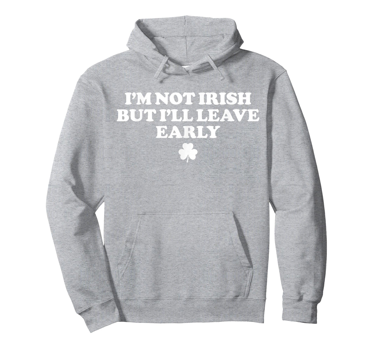 I'm Not Irish But I'll Leave Early Funny St Patricks Day T-Shirt
