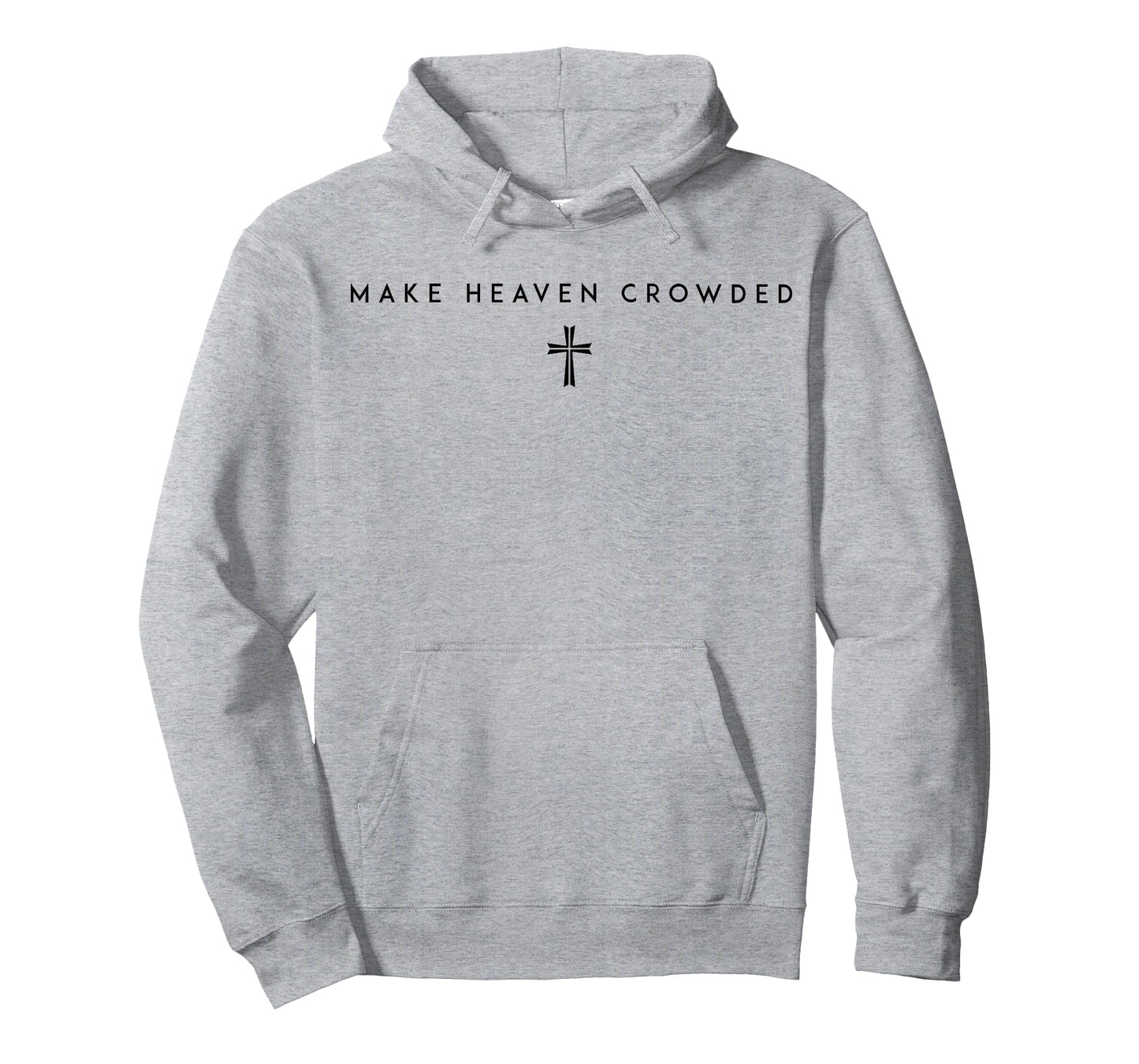 Make Heaven Crowded Men and Women Jesus Bible Christian T-Shirt