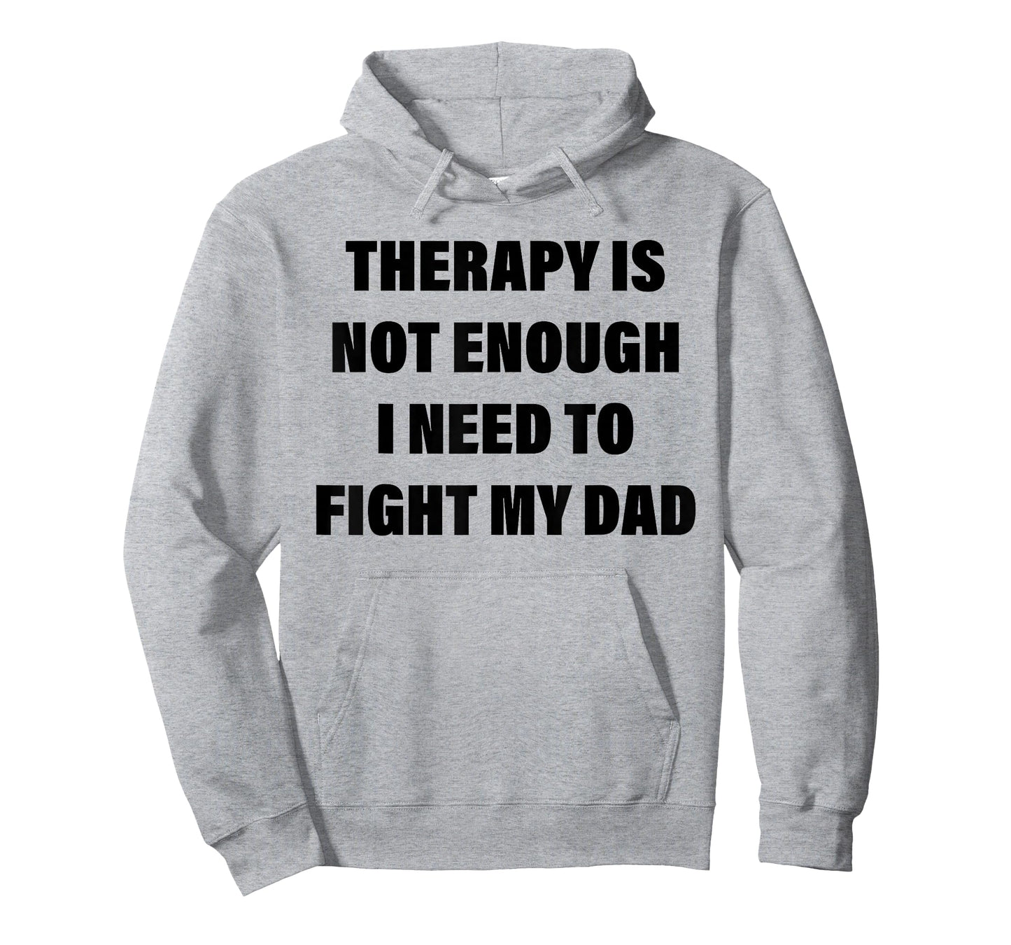 Therapy is Not Enough I Need to Fight My Dad Funny Saying T-Shirt