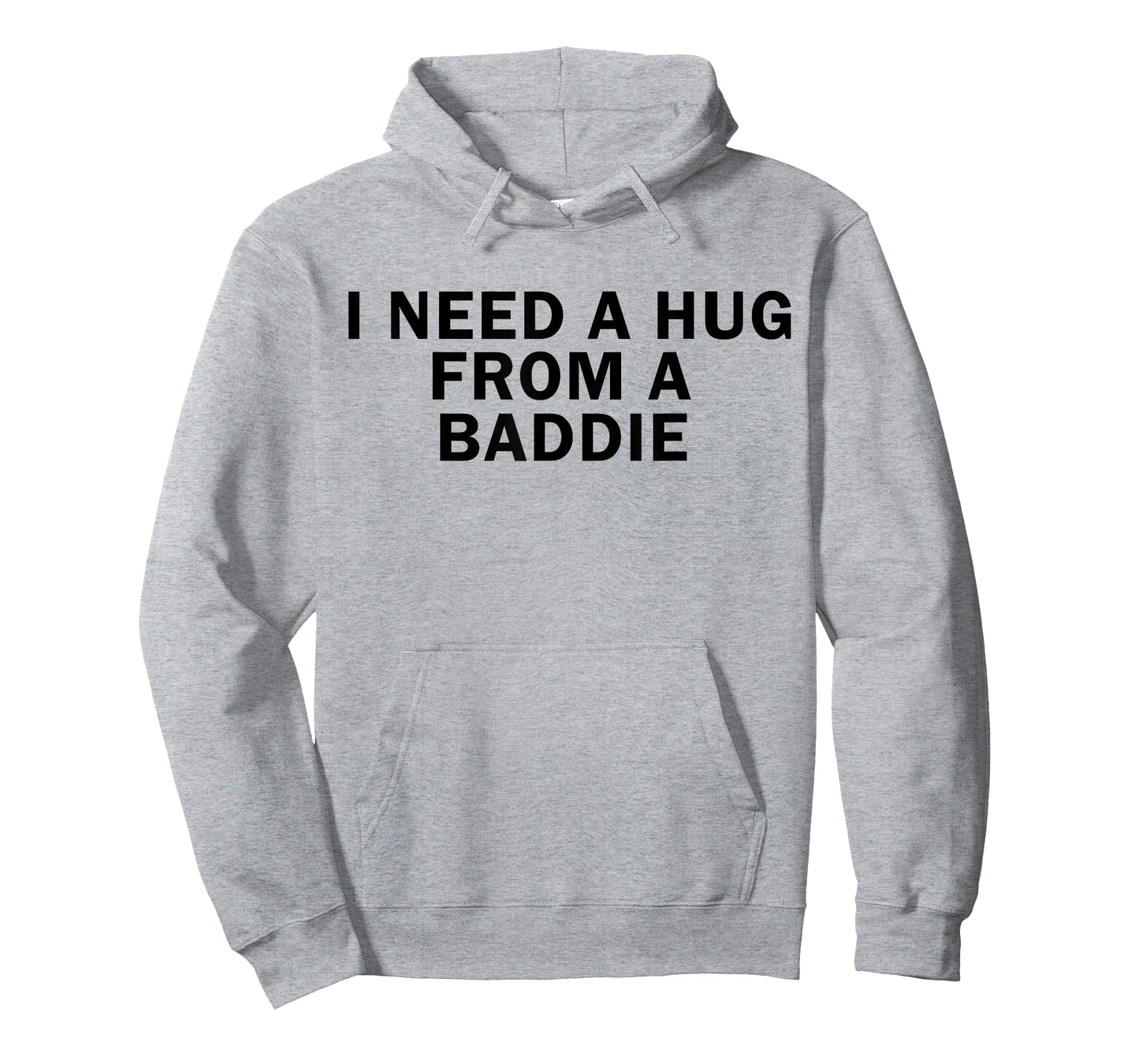 I Need A Hug from A Baddie Funny T-Shirt