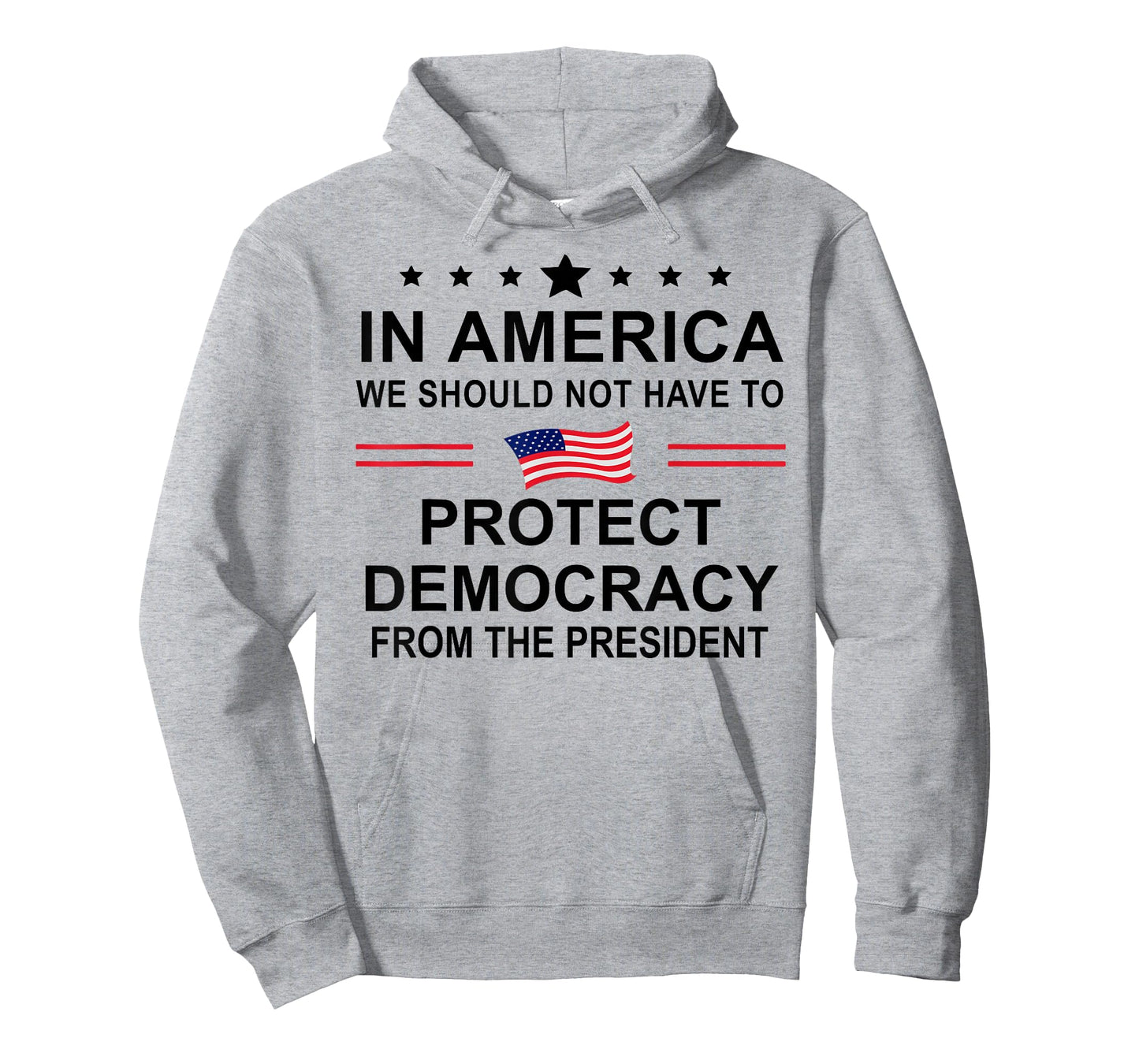 in America We Should Not Have to Protect Democracy President T-Shirt