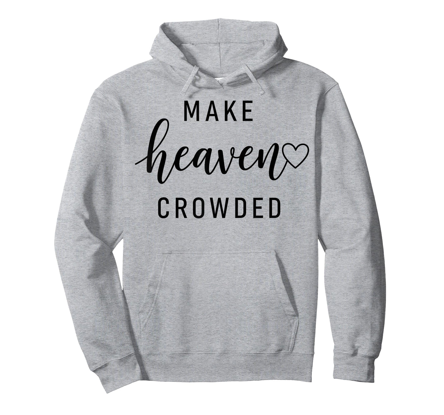 Make Heaven Crowded Men and Women Jesus Bible Christian T-Shirt