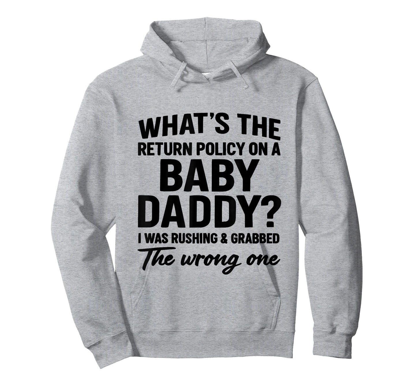 What's The Return Policy On A Baby Daddy I was Rushing T-Shirt