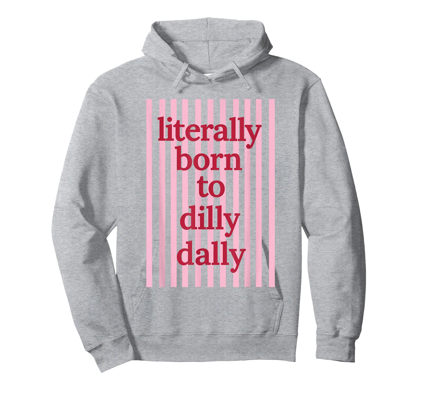 Literally Born to Dilly Dally Funny Lazy Humor T-Shirt