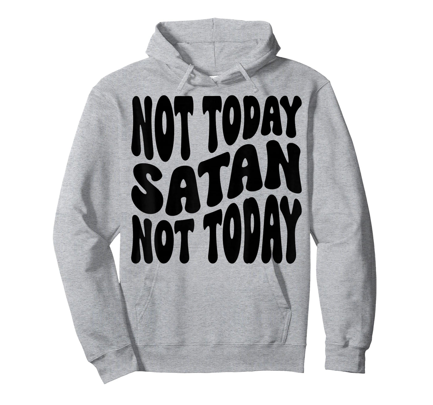 Not Today Satan. Not Today. Christian Men, Women & Kids T-Shirt