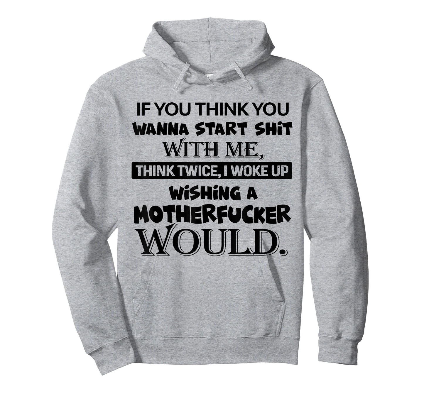 If You Think You Wanna Start Shit with Me Think Twice T-Shirt