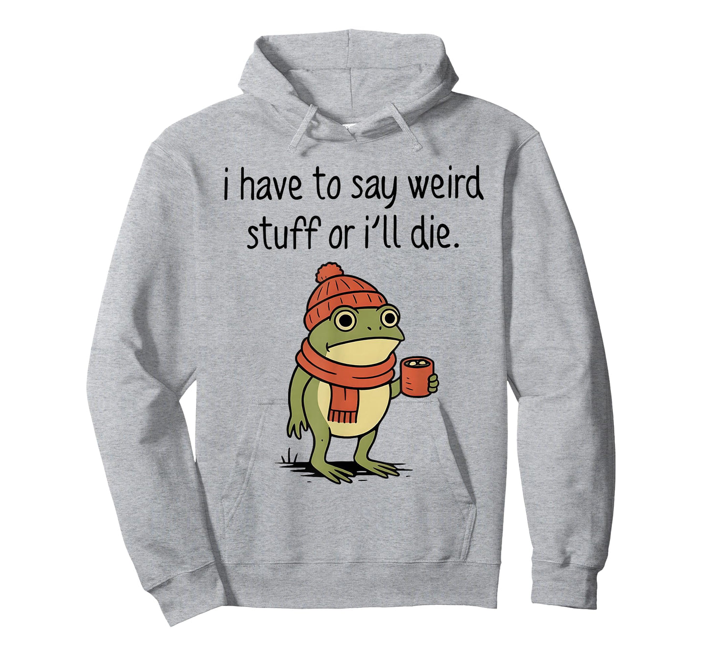 I Have to Say Weird Stuff Or I’ll Die Funny Frog Meme T-Shirt