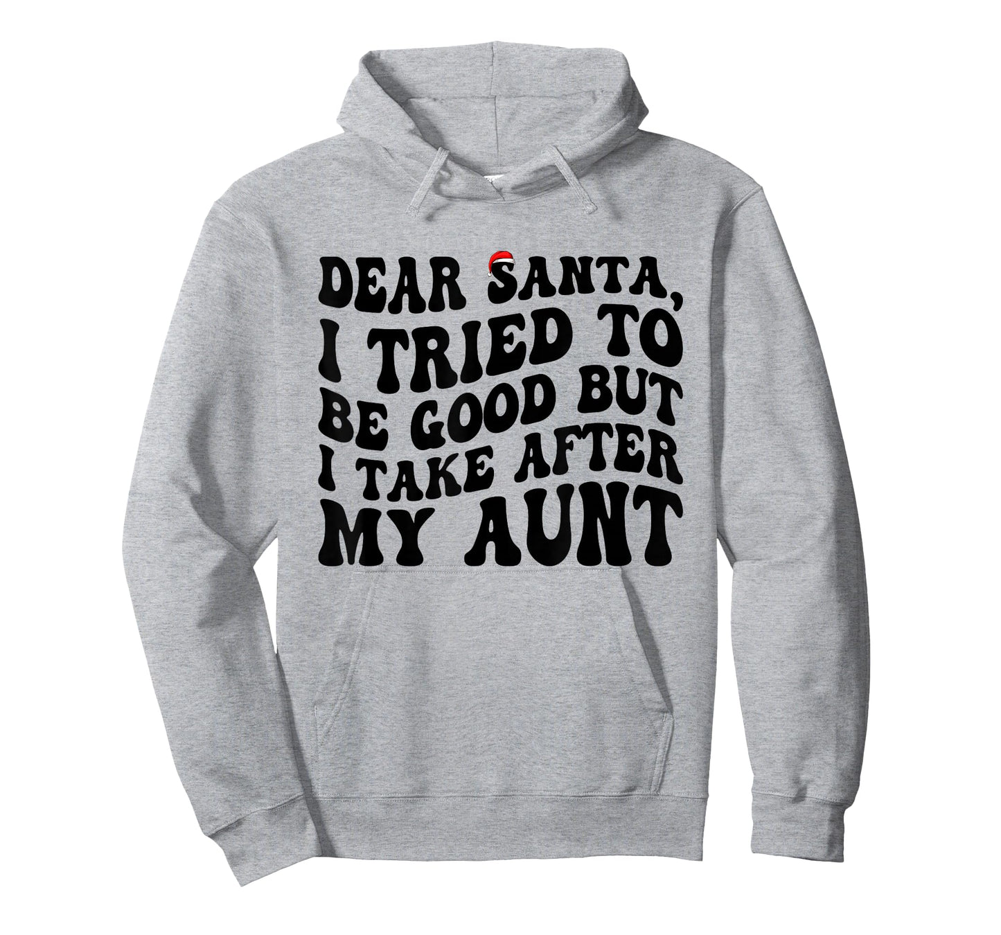 Dear Santa I Tried to Be Good But I Take After My Aunt T-Shirt