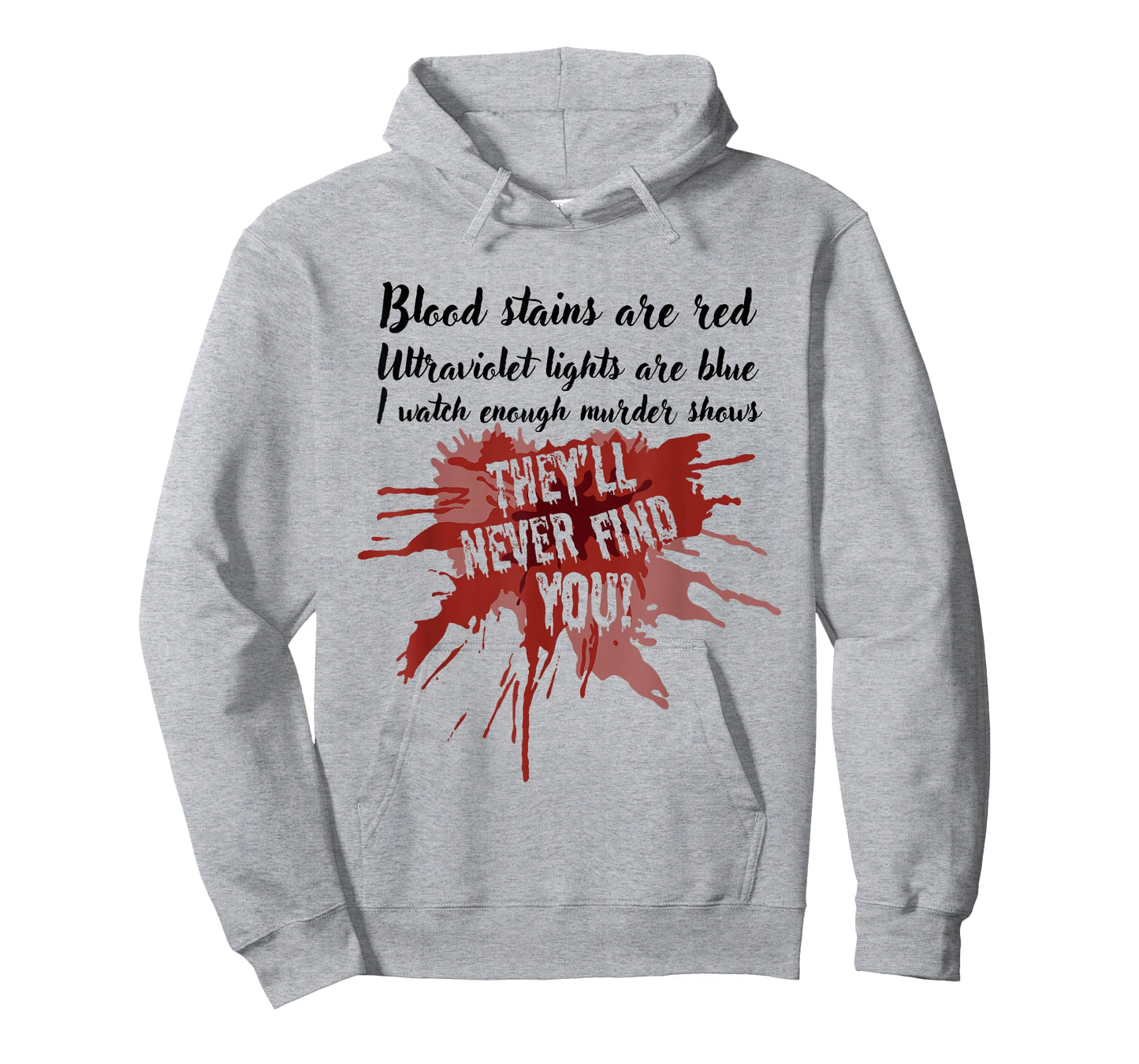 Blood Stains are Red They’ll Never Find You True Crime Show T-Shirt