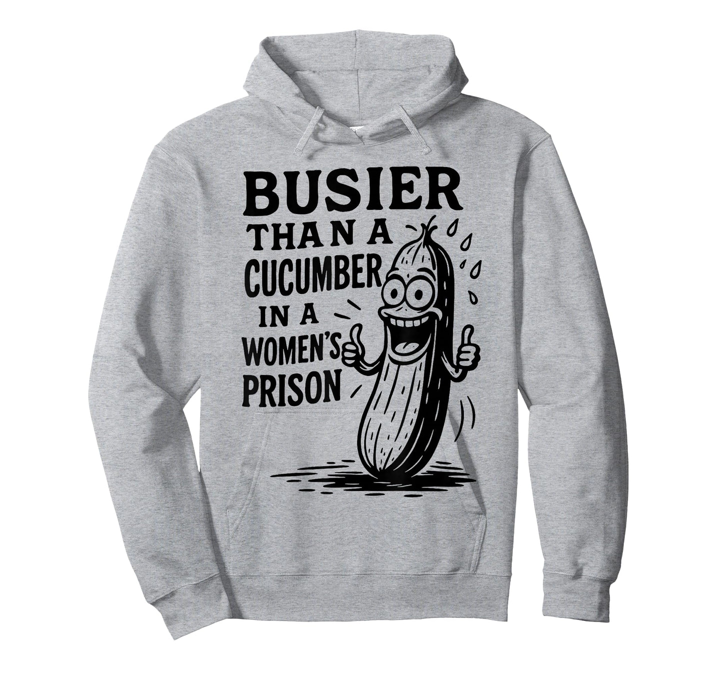 Busier Than A Cucumber in A Womens Prison Funny Humor Quote T-Shirt