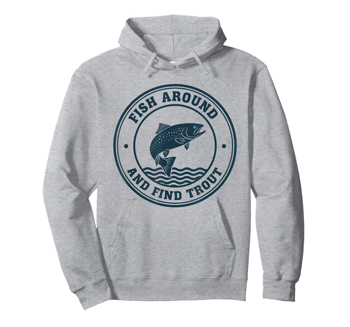 Fish Around and Find Trout Funny Fishing Pun for Men T-Shirt