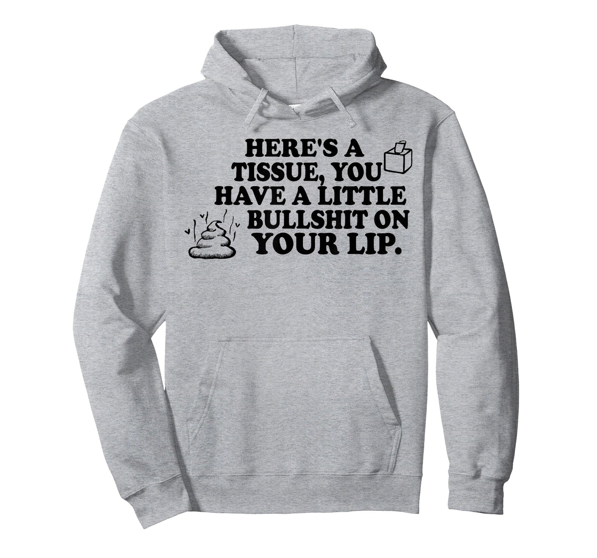 Here's A Tissue You Have A Little Bullshit On Your Lip T-Shirt