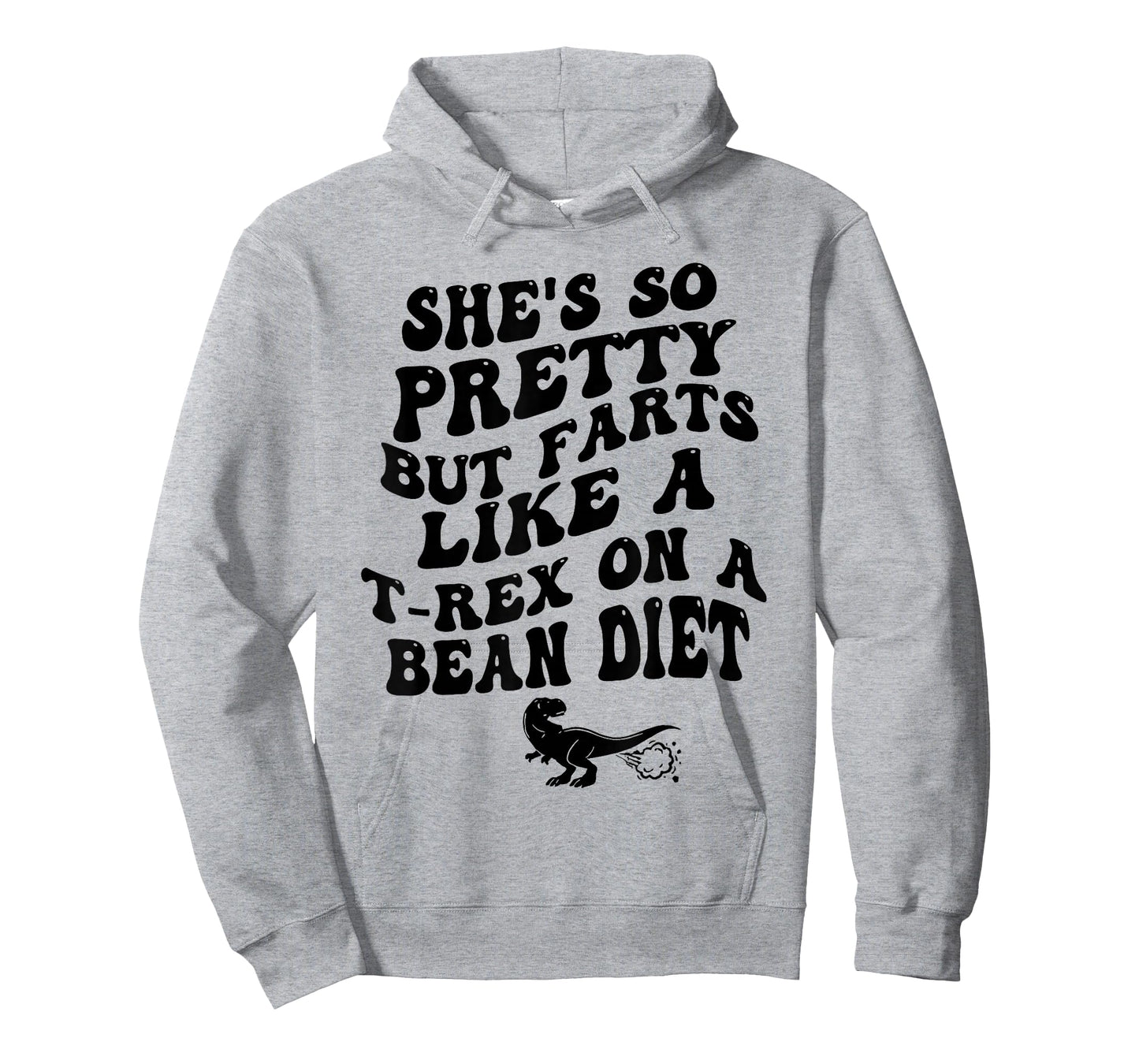 She's So Pretty But Farts Like A T-rex On A Bean Diet Funny T-Shirt