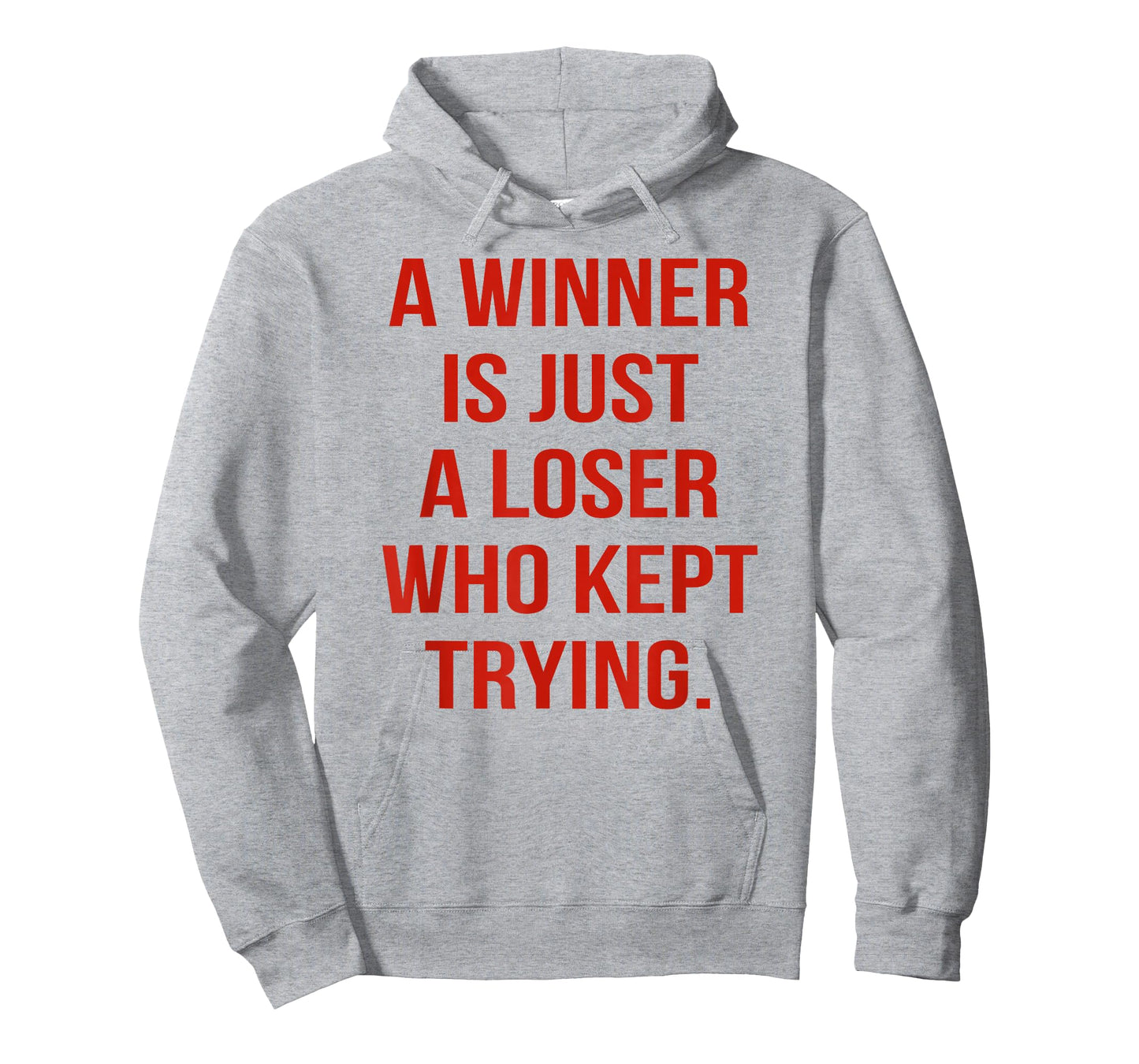 A Winner is Just A Loser Who Kept Trying Saying Men Women T-Shirt
