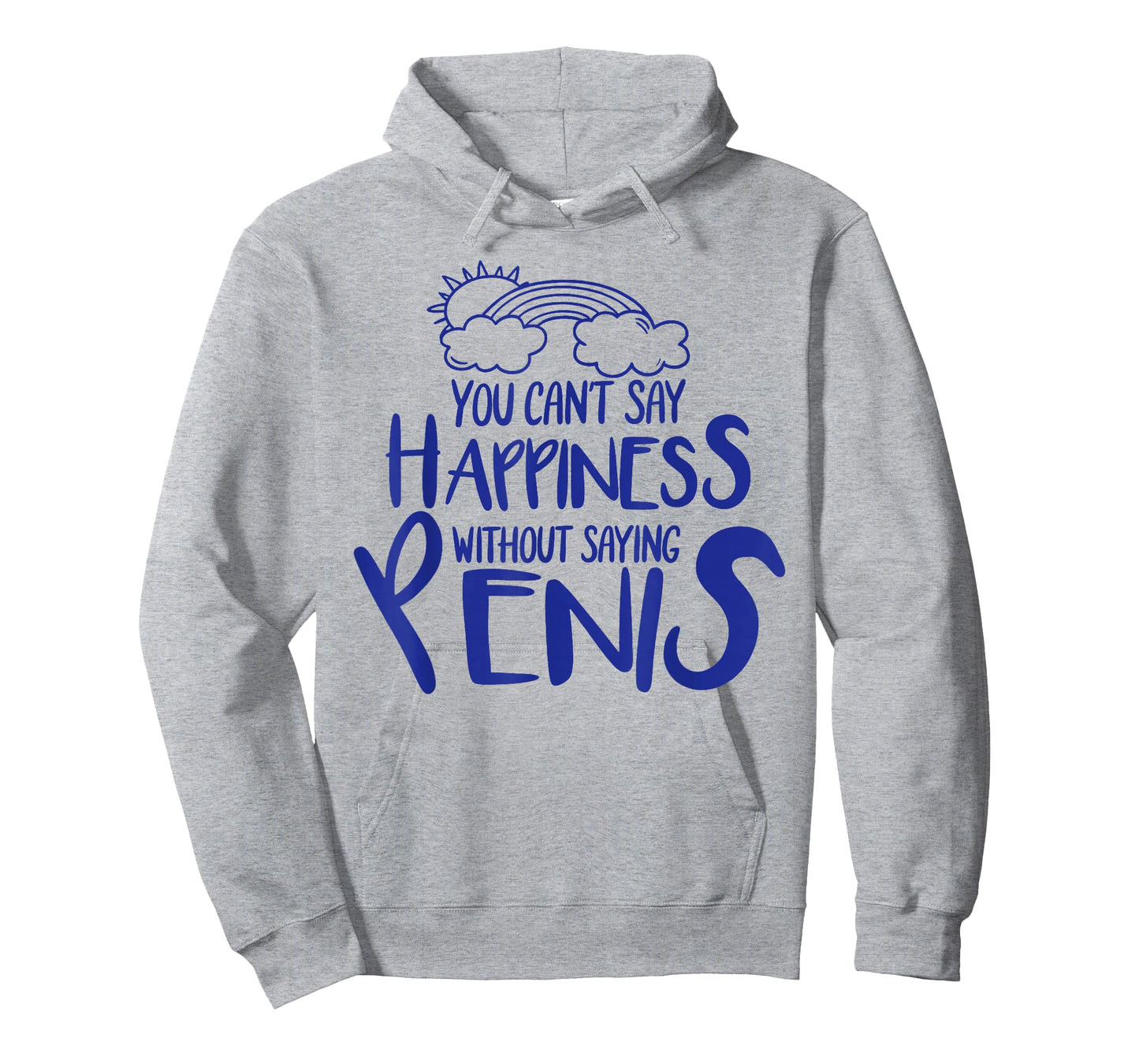 You Can't Say Happiness Without Saying Penis T-Shirt