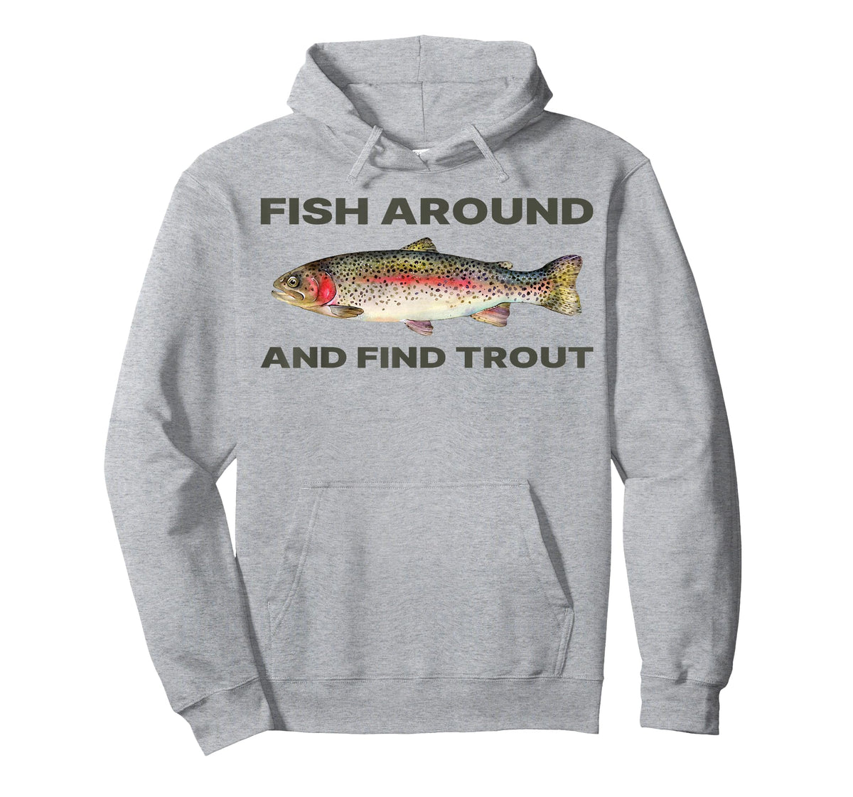 Fish Around and Find Trout Funny Fishing Shirt for Fishermen T-Shirt