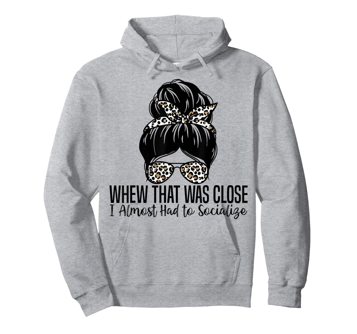 Whew That was Close I Almost Had to Socialize Funny Humor T-Shirt
