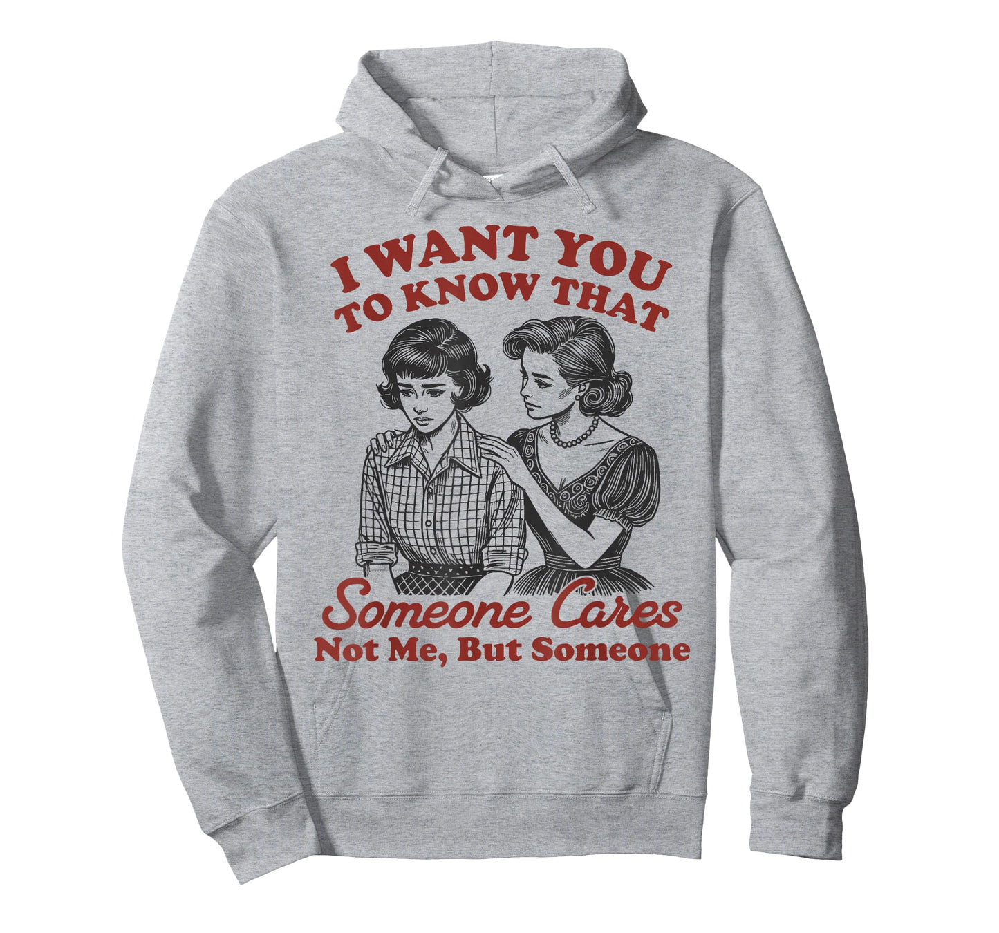 I Want You to Know Someone Cares Not Me But Someone Women T-Shirt