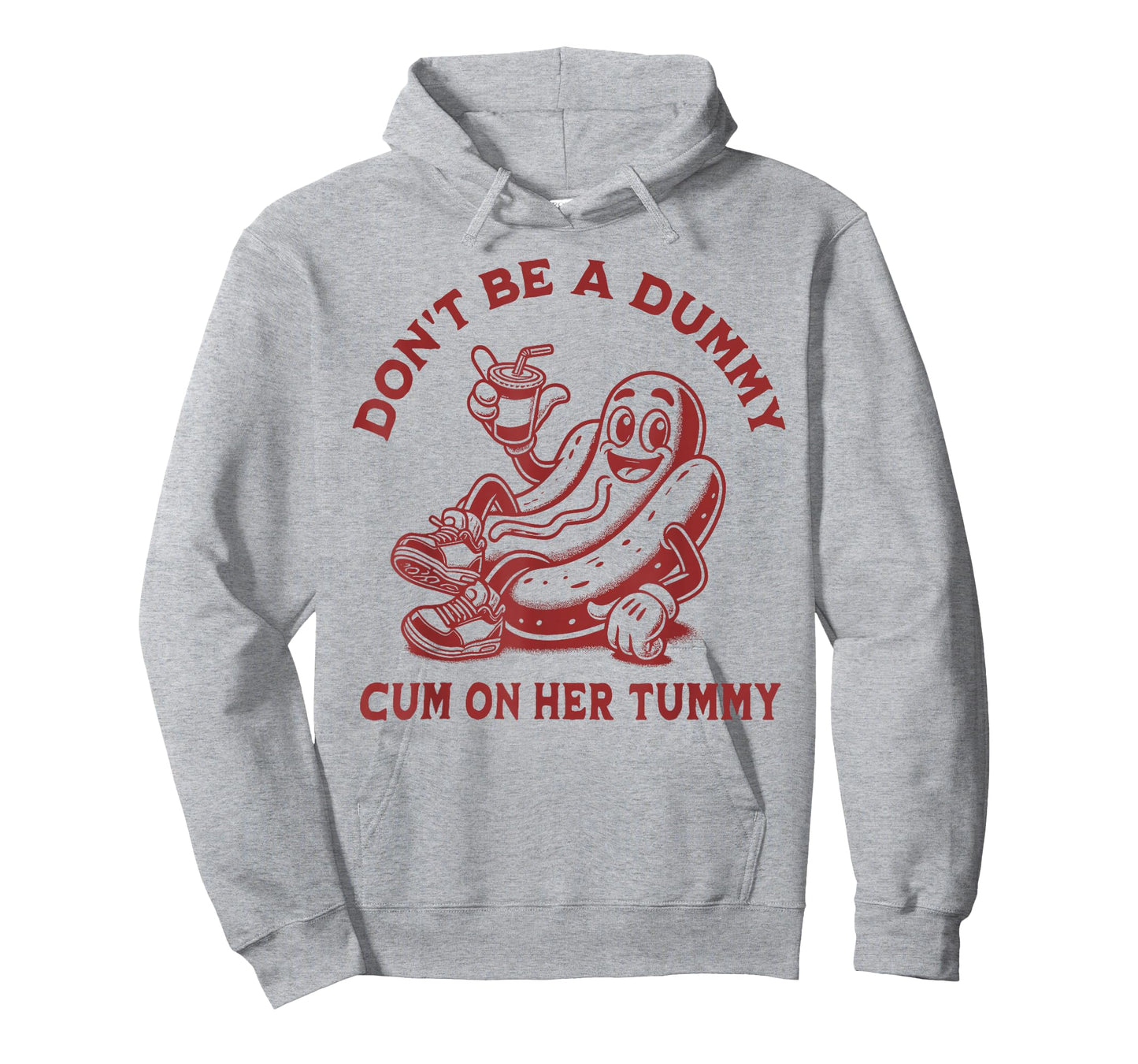 Don't Be A Dummy Cum On Her Tummy Hot Dog Wiener Drink Funny T-Shirt