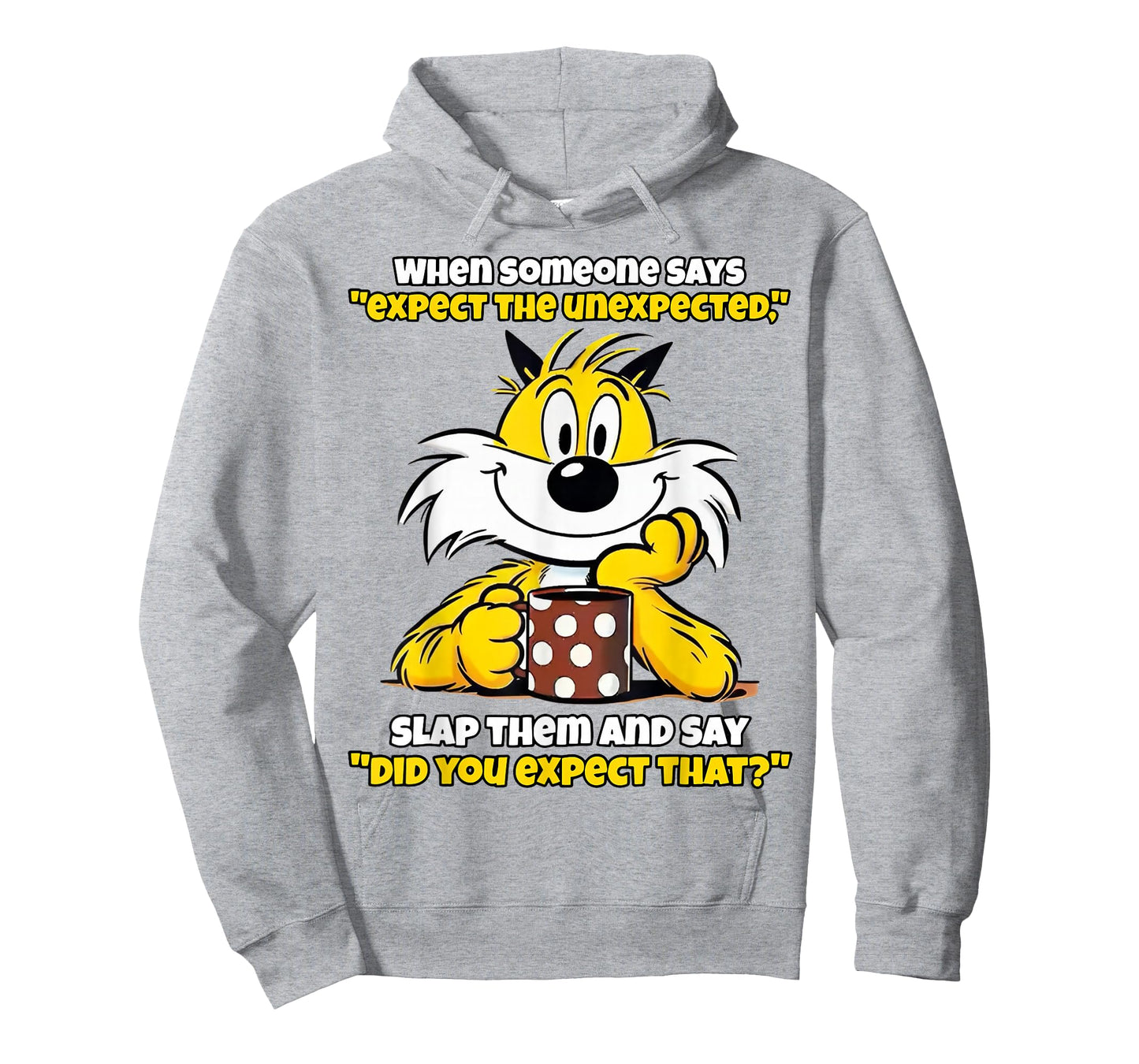 When Someone Says Expect The Unexpected Slap Them T-Shirt
