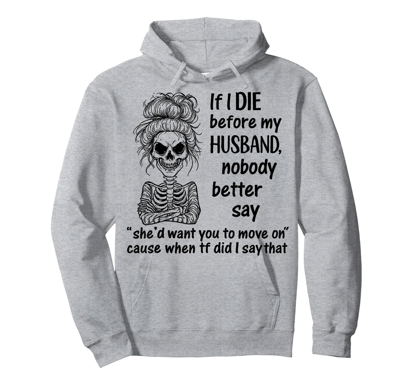 If I Die Before My Husband, Nobody Better Say Funny Saying T-Shirt