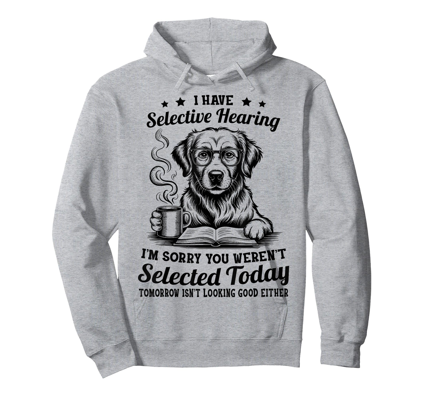 Sarcasm Humor Golden Retriever Dog I Have Selective Hearing T-Shirt