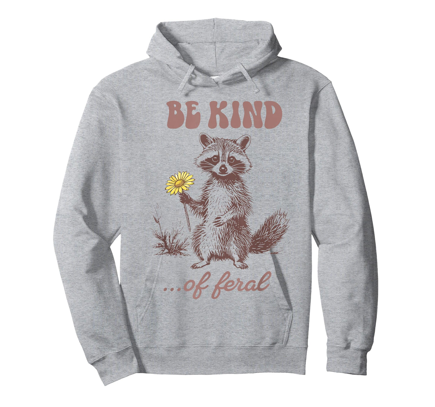 Funny Be Kind of Feral Racoon Sarcastic Ironic Mental Health T-Shirt