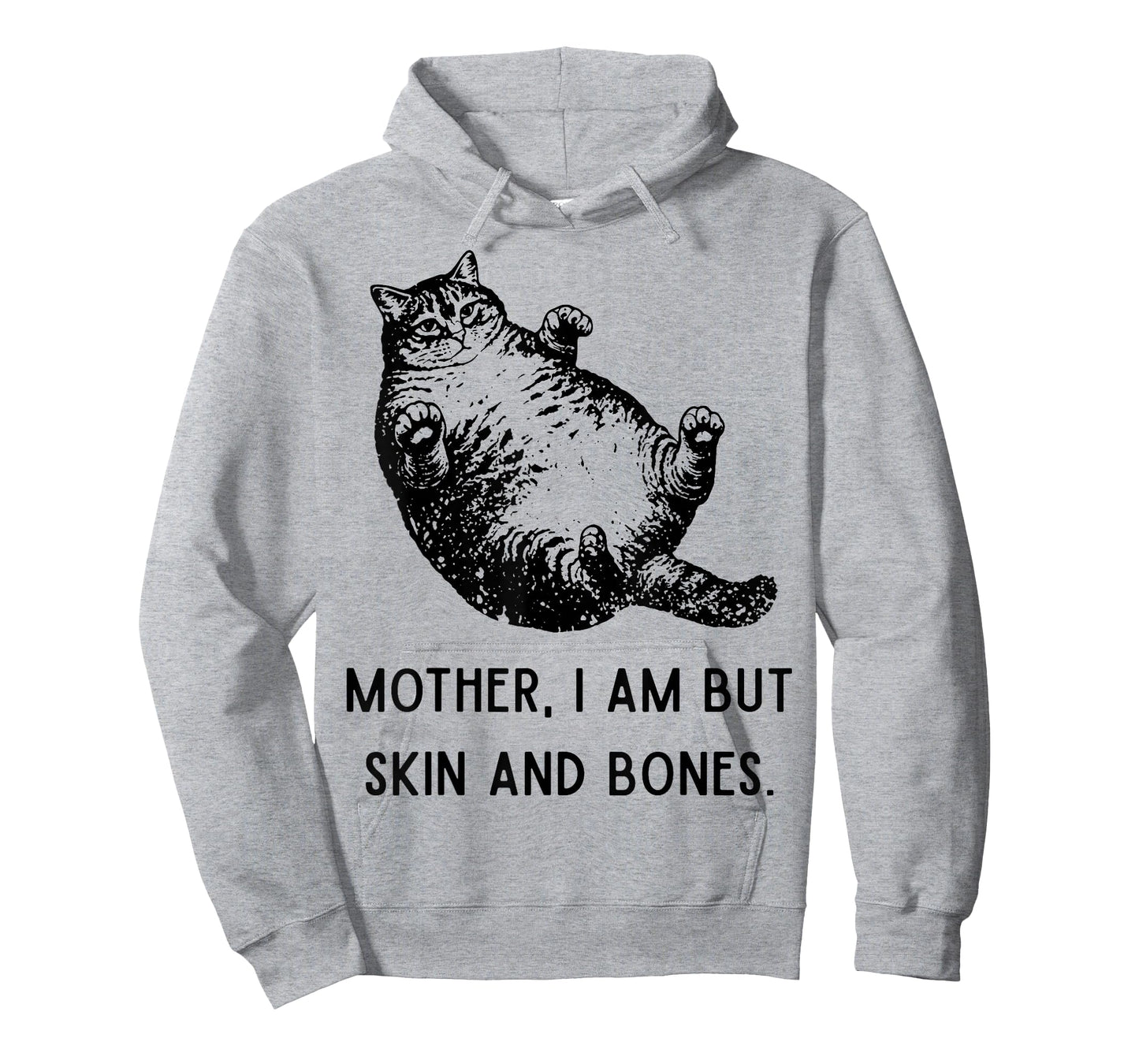 Mother, I Am But Skin and Bones Funny Cat Mom Cat Lover T-Shirt