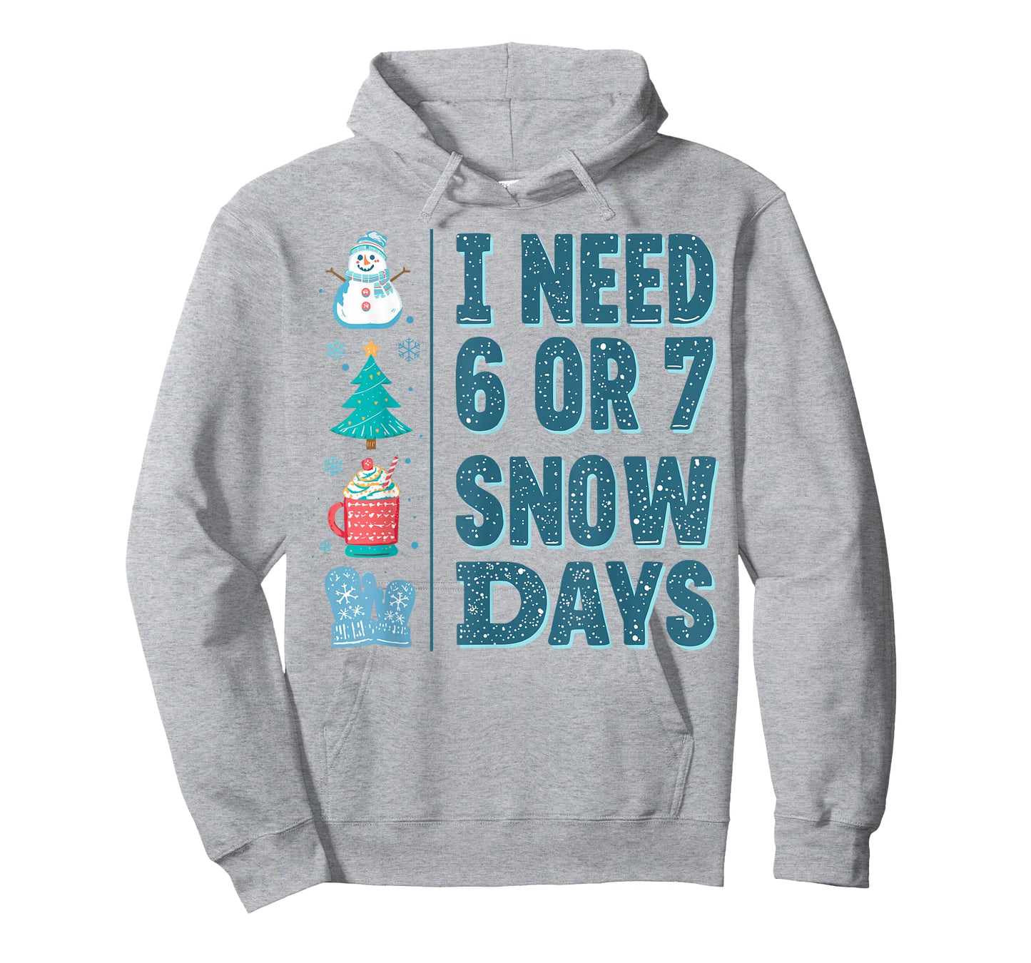 I Need 6 or 7 Snow Days Christmas Day Snow Supporter Teacher T-Shirt