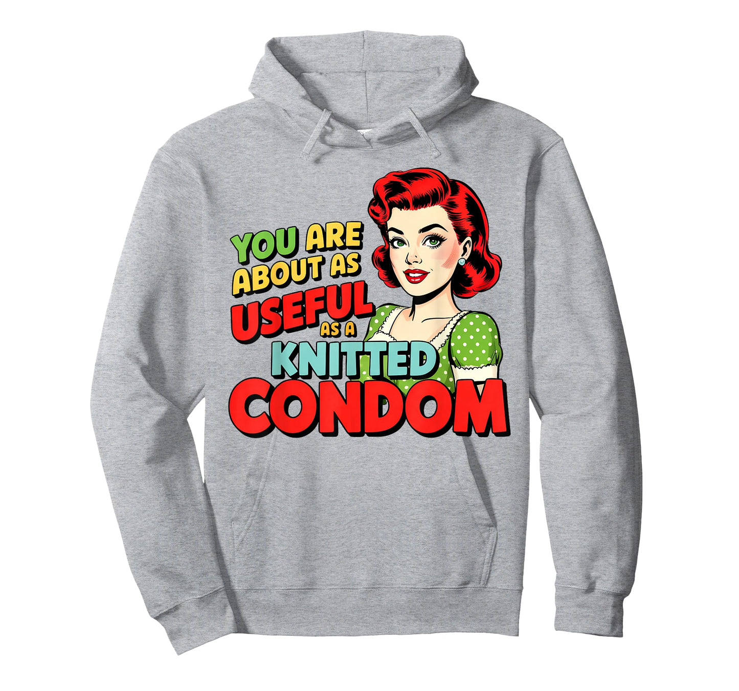 You are About As Useful As A Knitted Condom T-Shirt