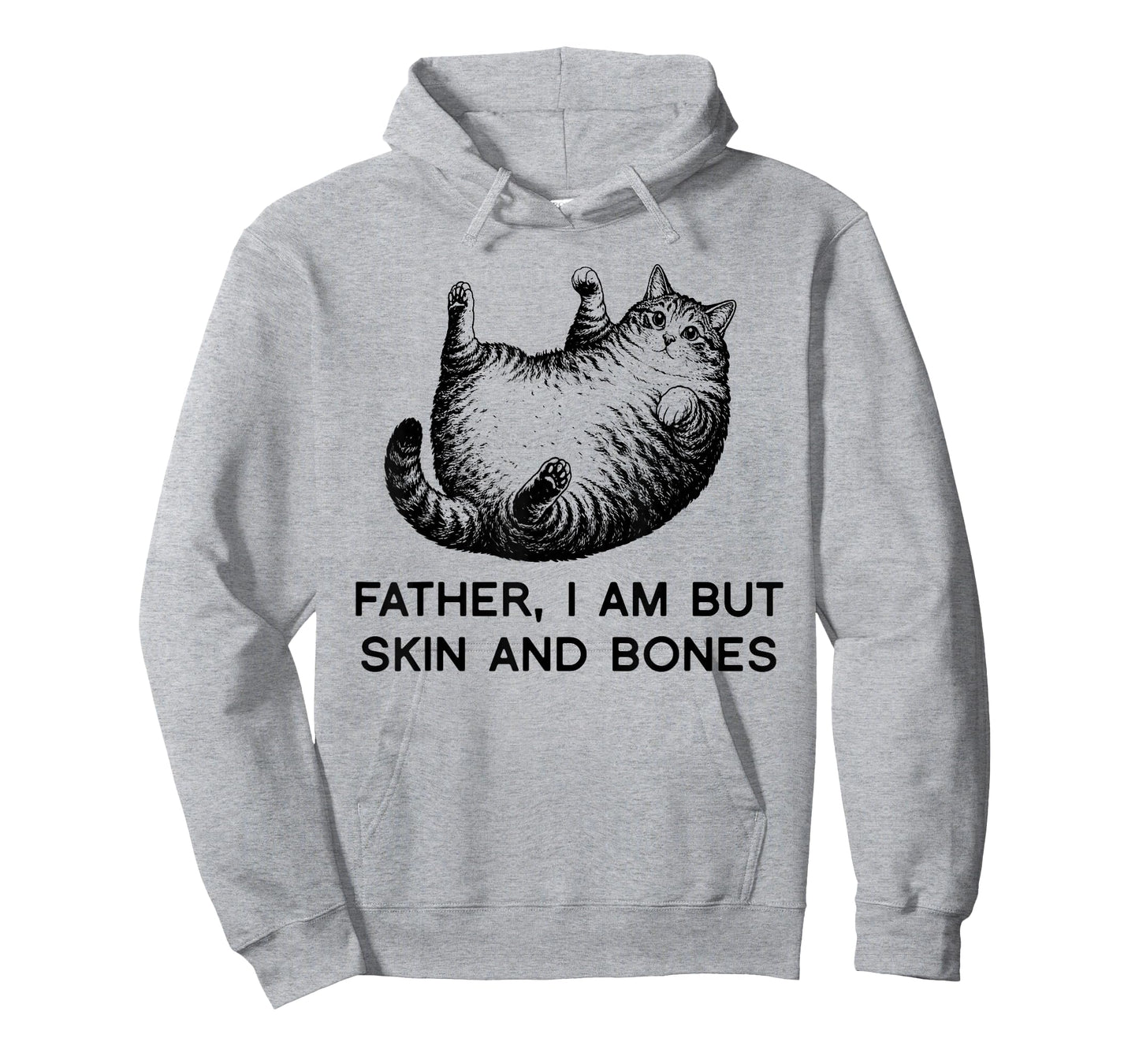 Father I Am But Skin and Bones Fat Cat Humor Funny Gift T-Shirt