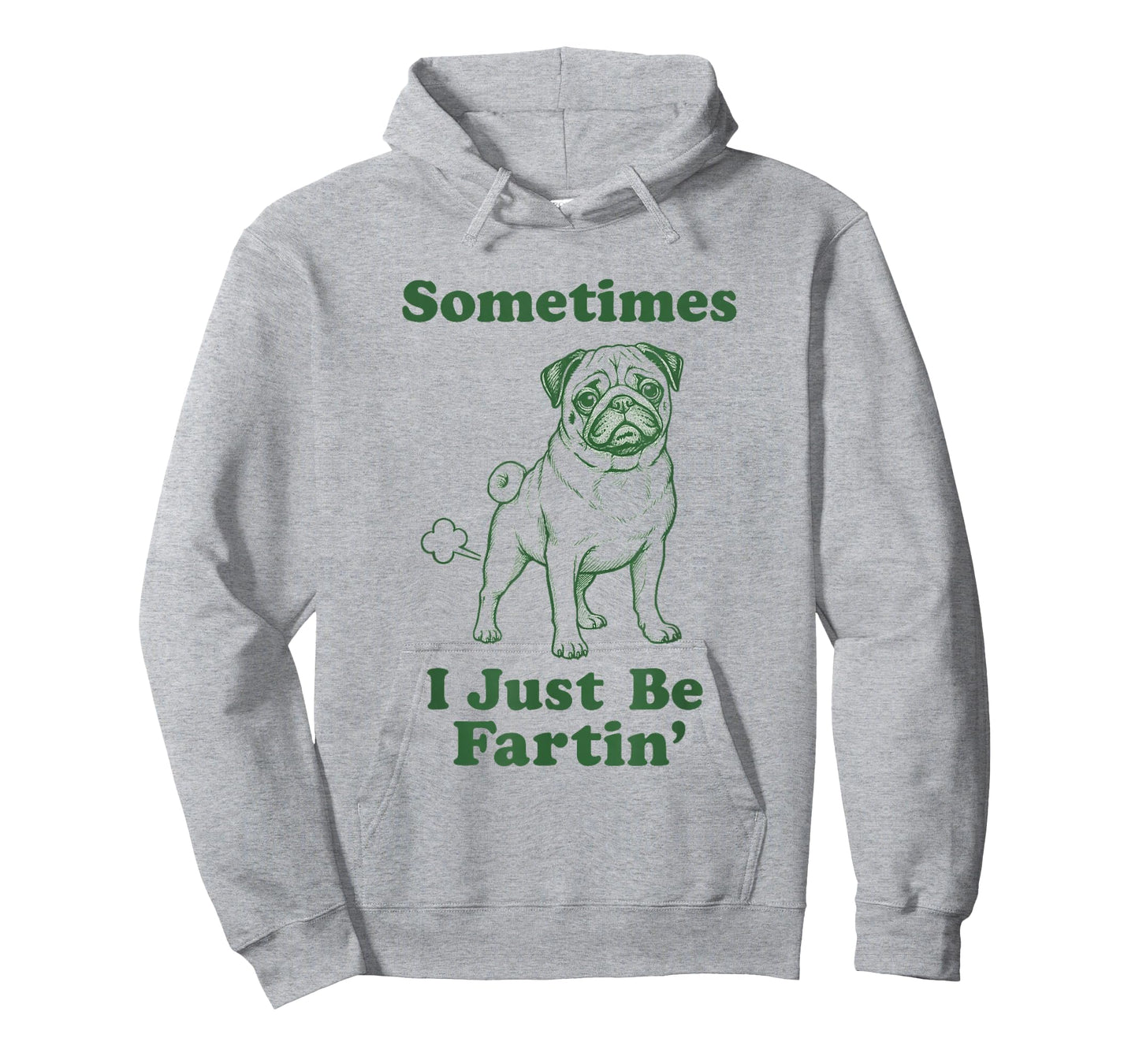 Pug Fart Funny Dog Humor Sometimes I Just Be Fartin' T-Shirt