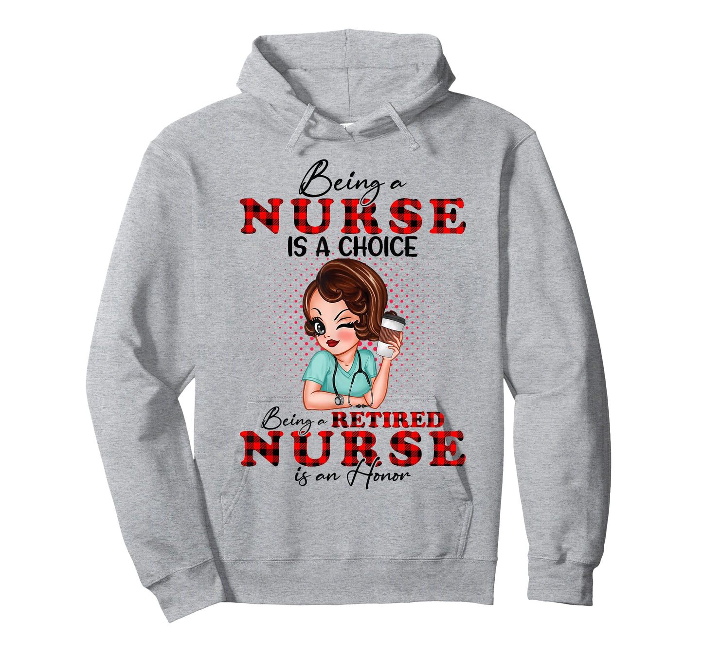 Being a Nurse is a Choice Being a Retired Nurse is an Honor T-Shirt