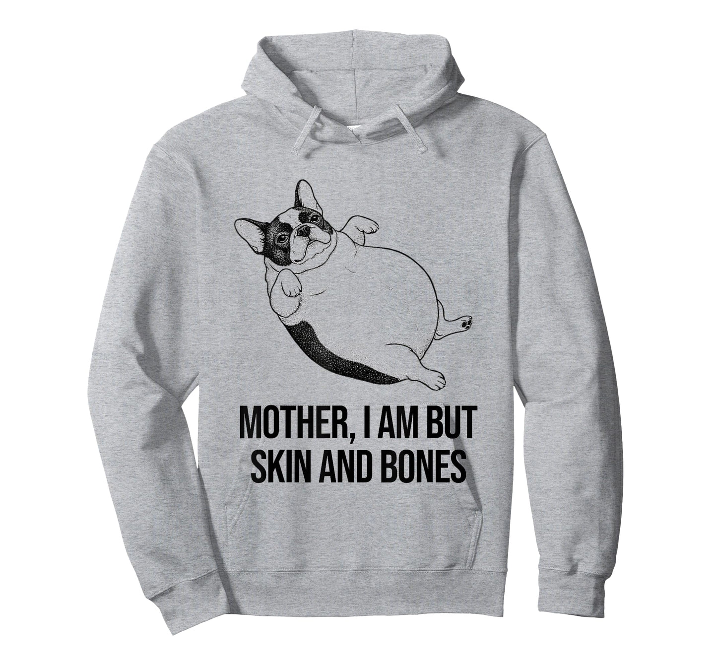 French Bulldog Mother I Am But Skin and Bones Funny Graphic T-Shirt