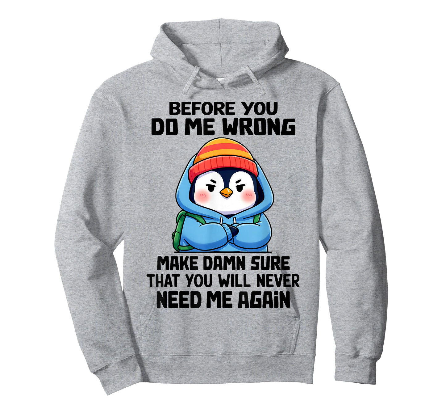 Before You Do Me Wrong Make Damn Sure That You Will Never T-Shirt