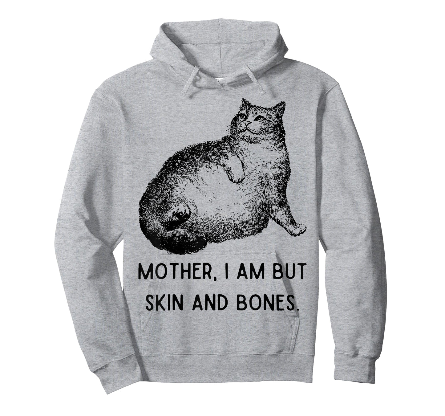 Mother, I Am But Skin and Bones Funny Cat Mom Cute Cat Lover T-Shirt