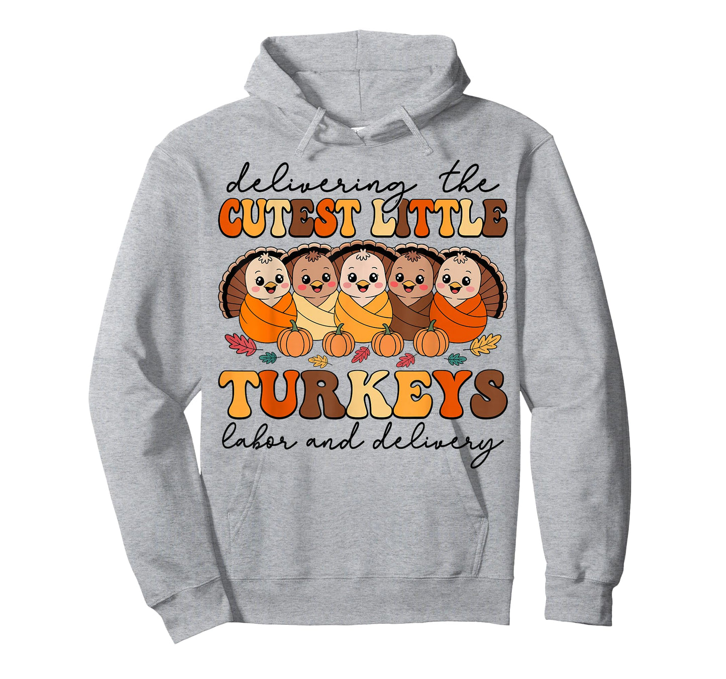 Delivering The Cutest Turkeys Labor & Delivery Thanksgiving T-Shirt