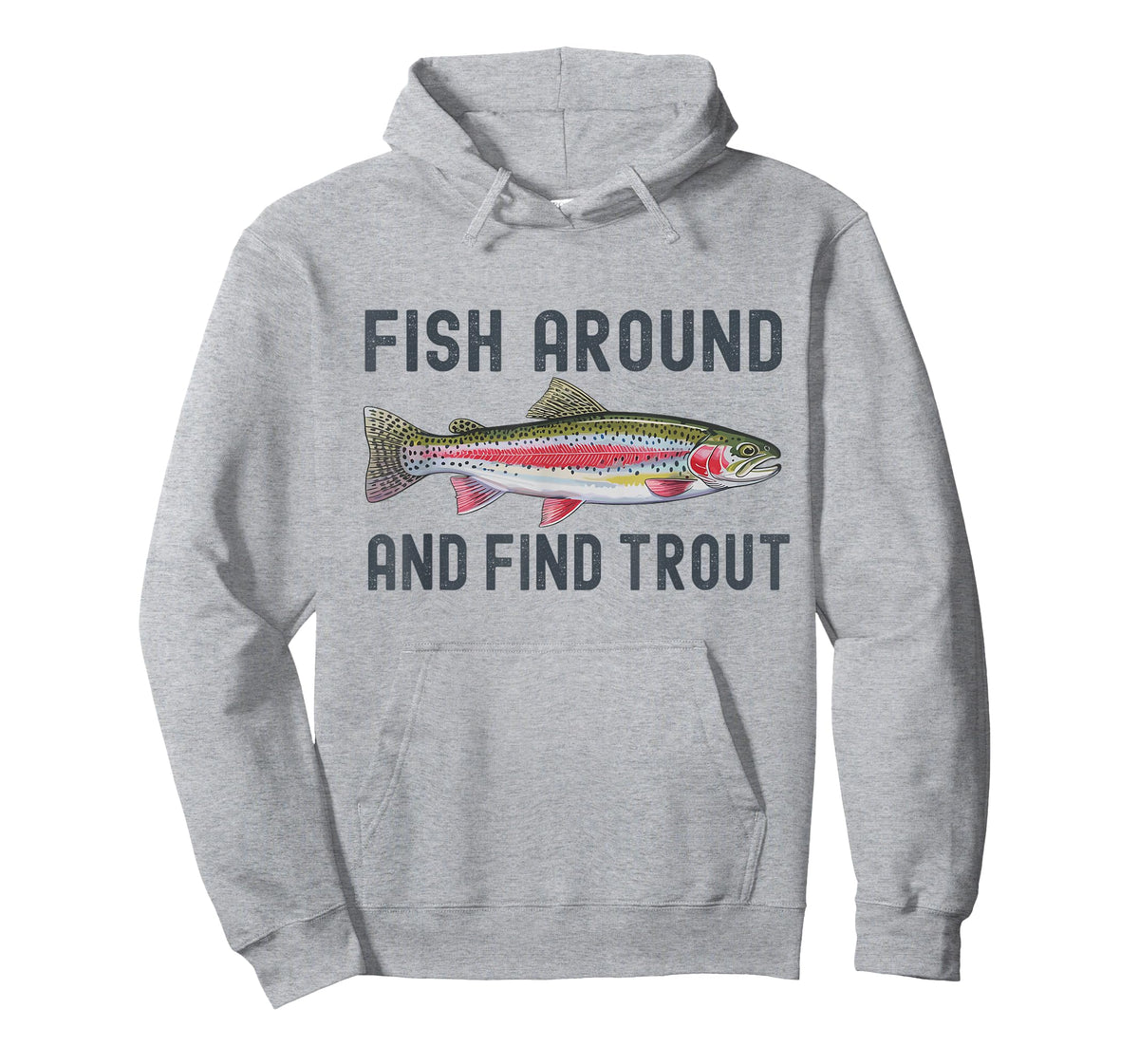 Fish Around and Find Trout Funny Fishing Fishermen T-Shirt