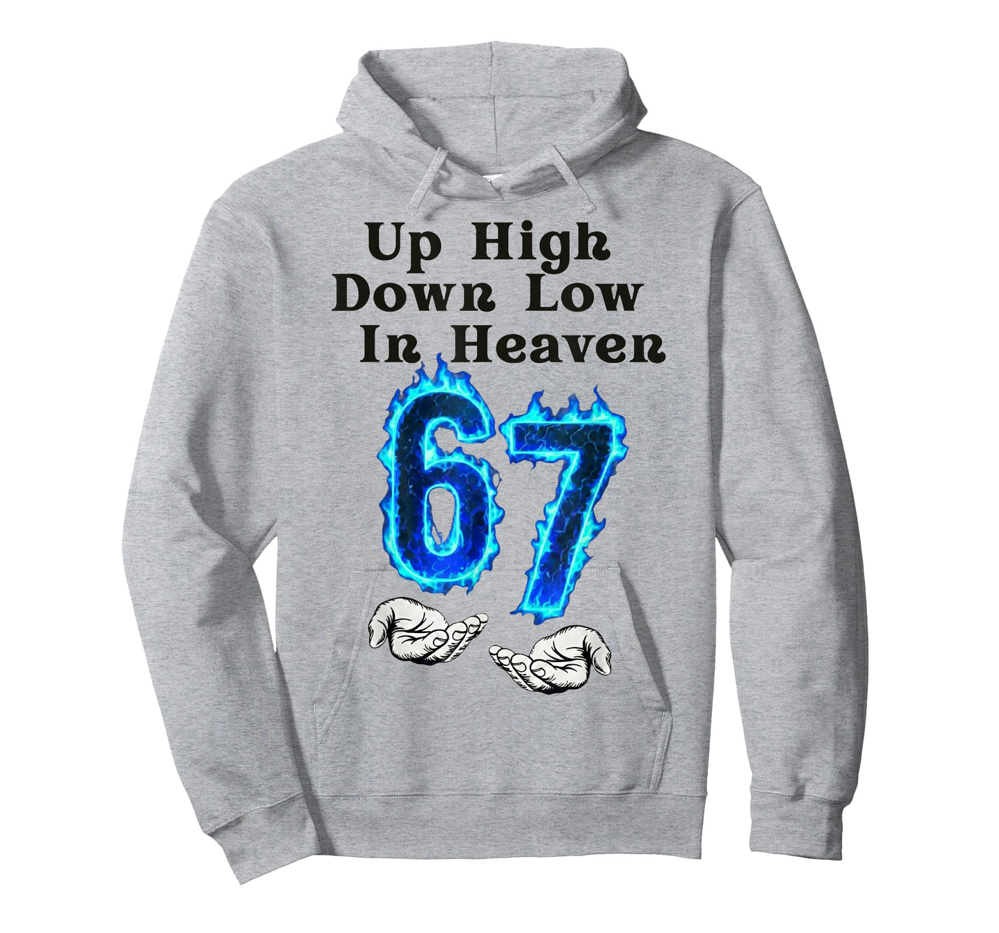 Up High Down Low in Heaven 67 Meme 6 7 Hands Six Seven Funny T-Shirt