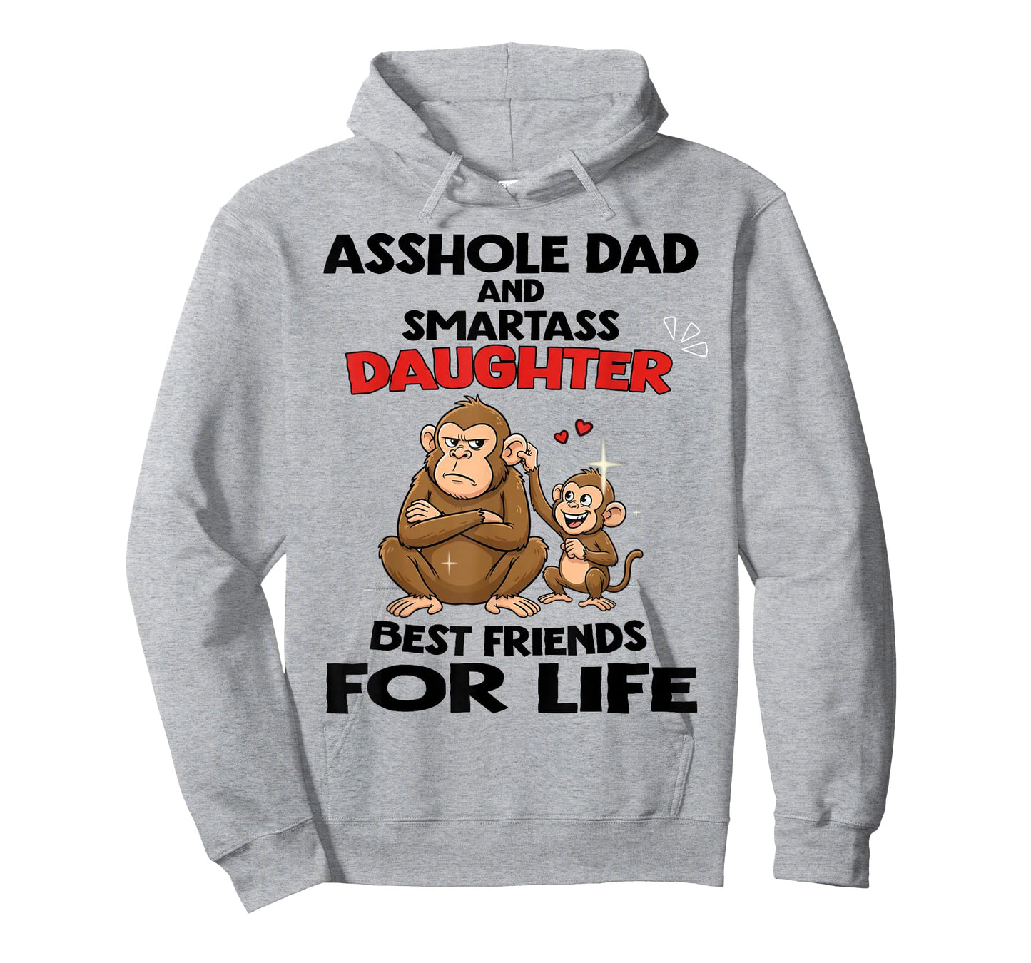 Monkey Asshole Dad and Smartass Daughter Best Friend for LIF T-Shirt